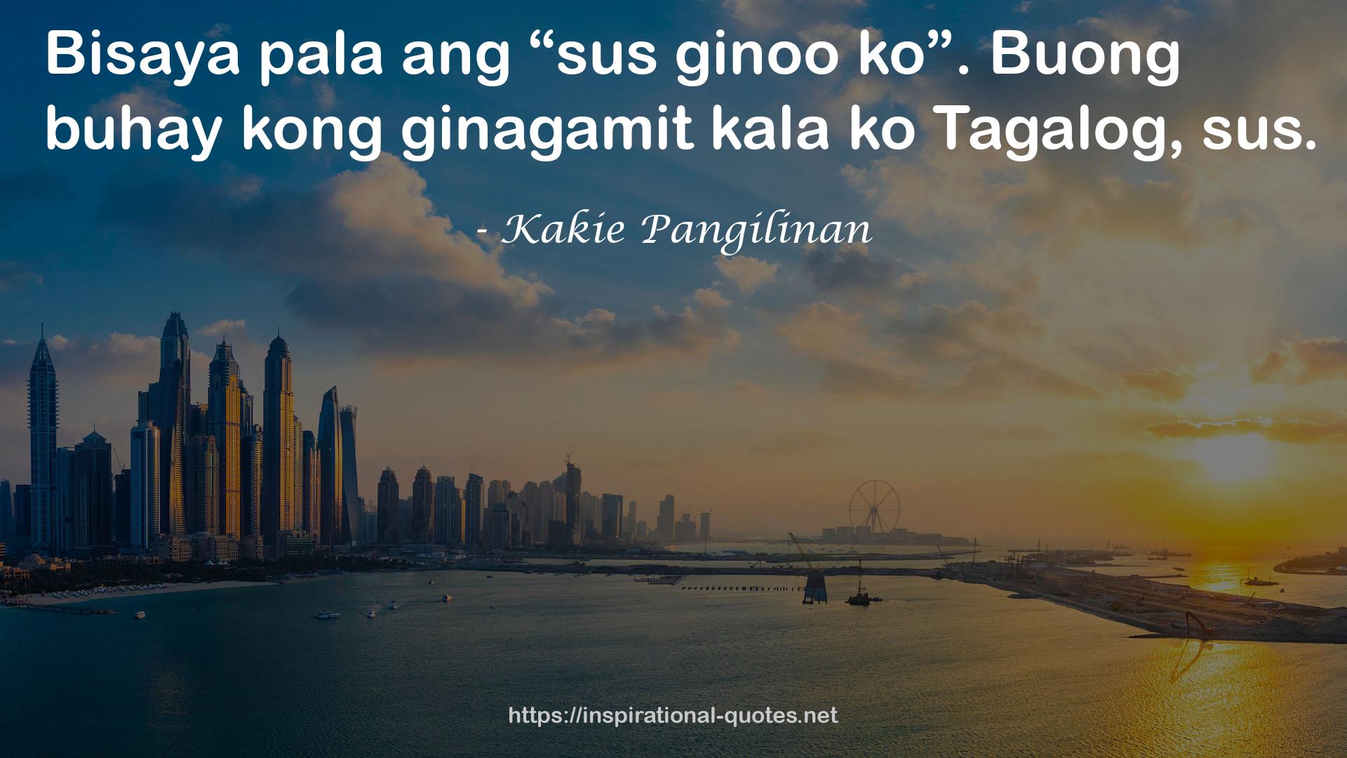 Kakie Pangilinan QUOTES