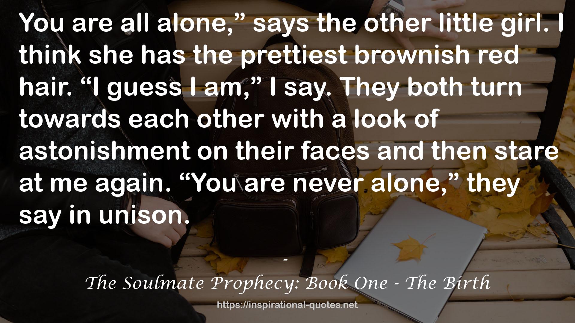 The Soulmate Prophecy: Book One - The Birth QUOTES