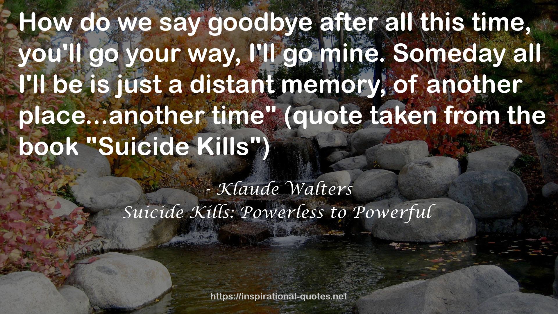 Suicide Kills: Powerless to Powerful QUOTES
