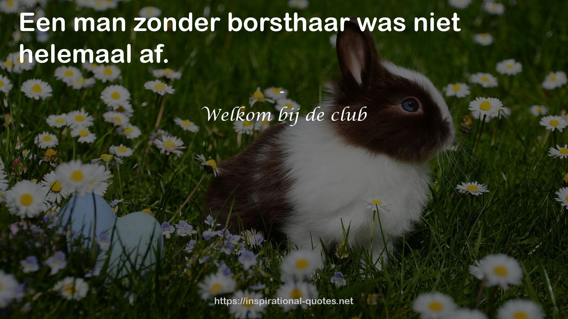 Welkom bij de club QUOTES