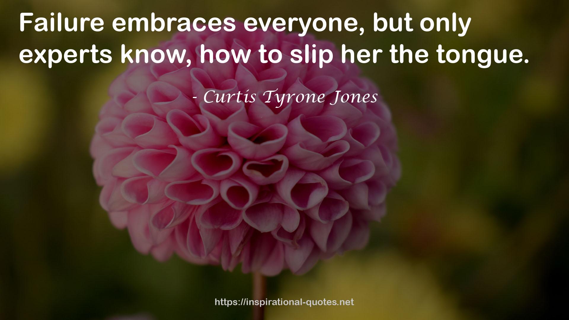 Curtis Tyrone Jones QUOTES