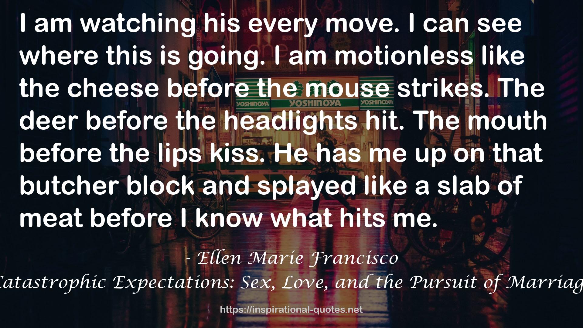 Ellen Marie Francisco QUOTES