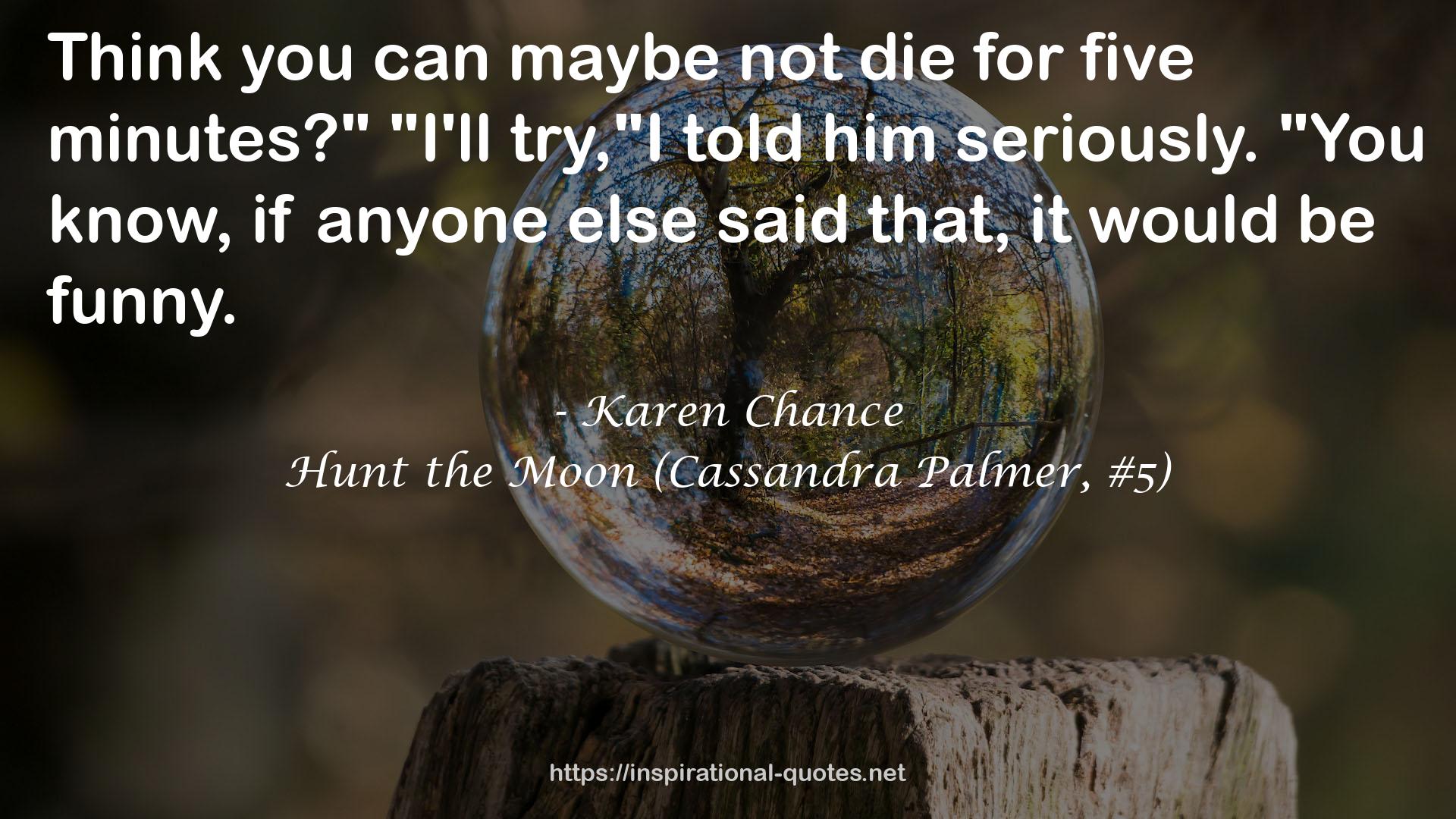 Hunt the Moon (Cassandra Palmer, #5) QUOTES