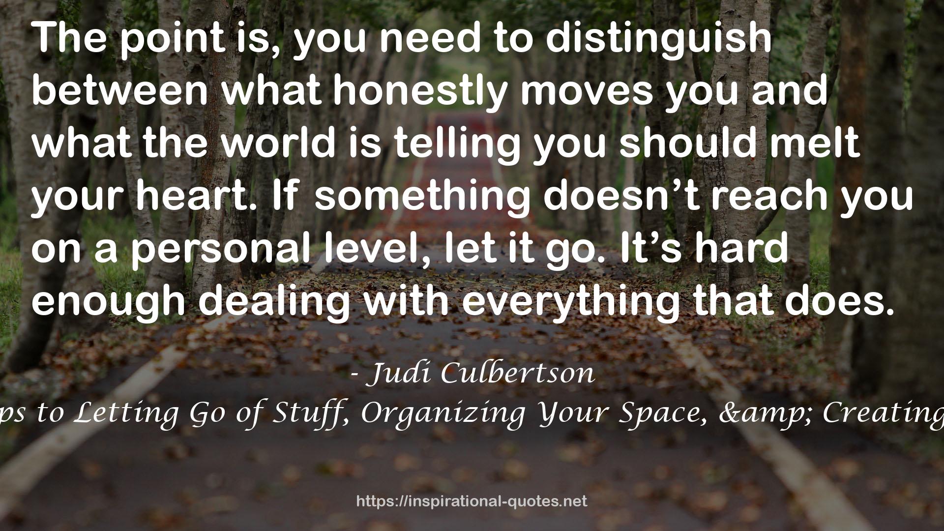 The Clutter Cure: Three Steps to Letting Go of Stuff, Organizing Your Space, & Creating the Home of Your Dreams QUOTES