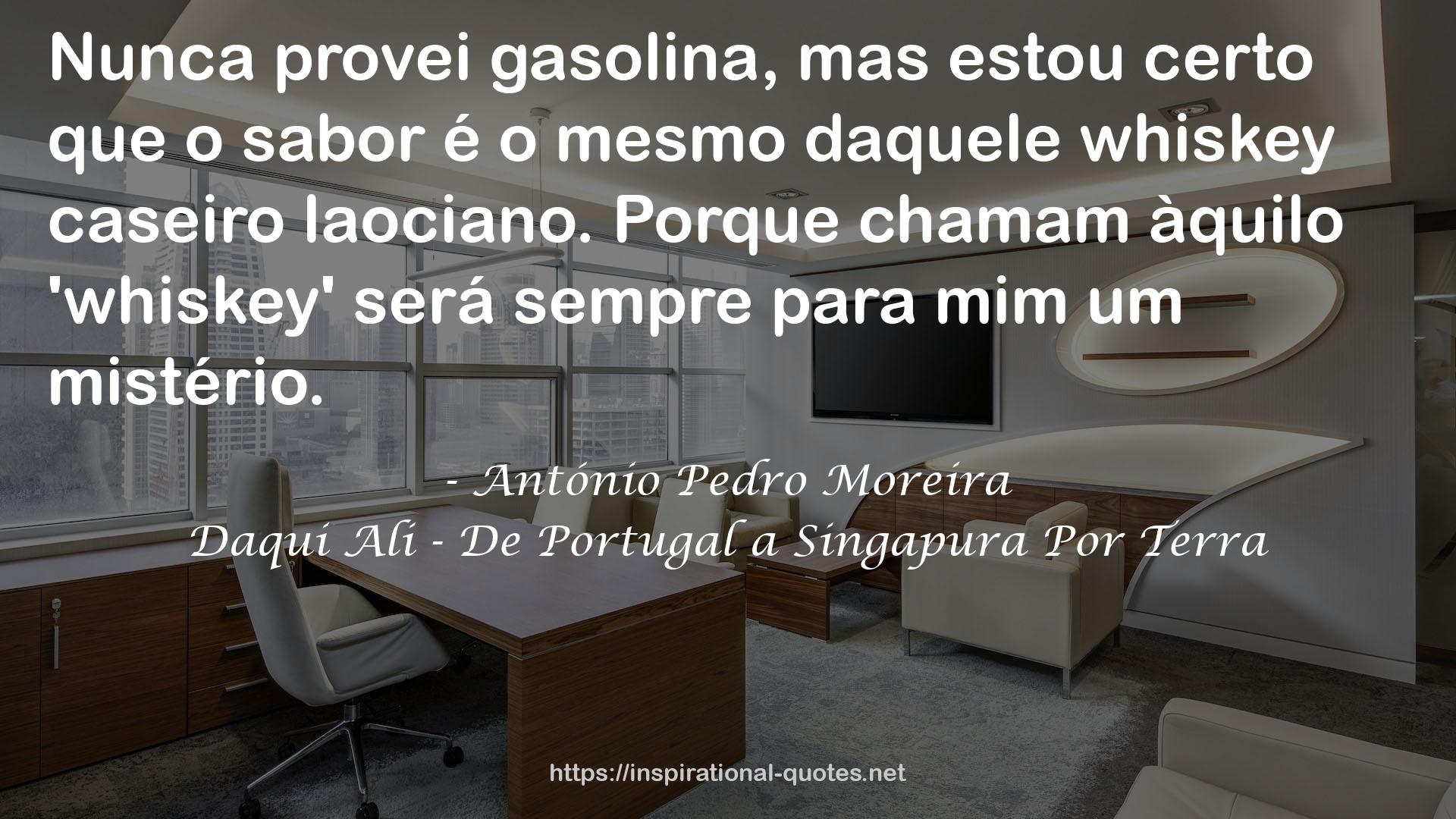 Daqui Ali - De Portugal a Singapura Por Terra QUOTES