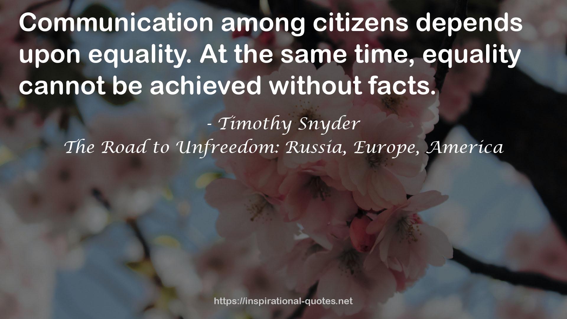 The Road to Unfreedom: Russia, Europe, America QUOTES