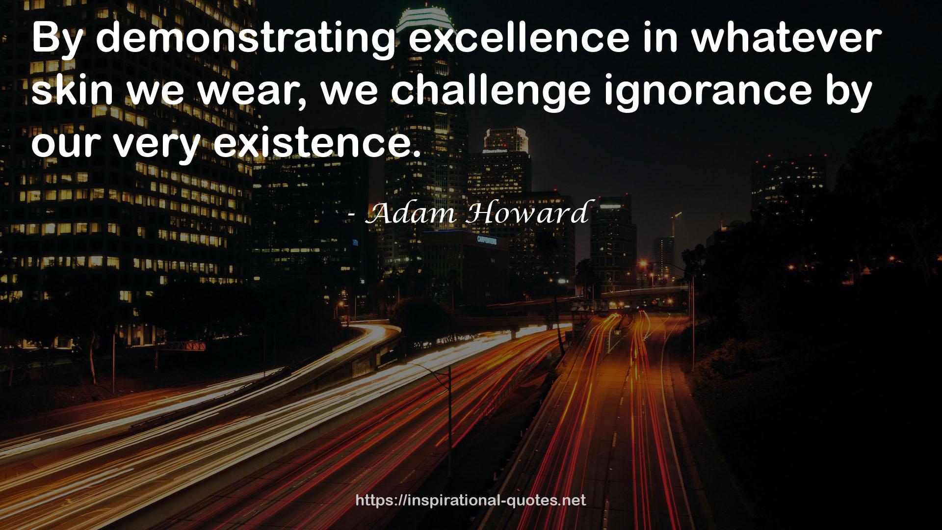 Adam Howard QUOTES