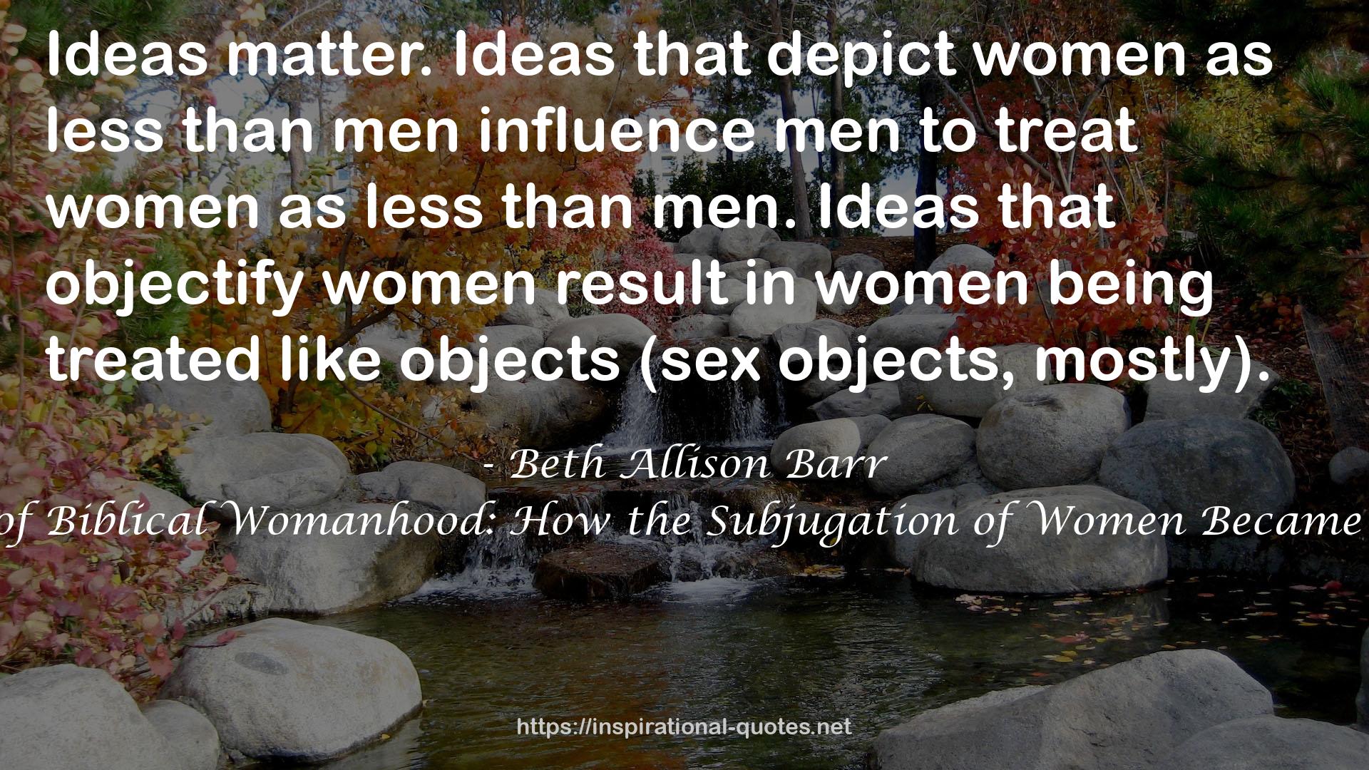 The Making of Biblical Womanhood: How the Subjugation of Women Became Gospel Truth QUOTES