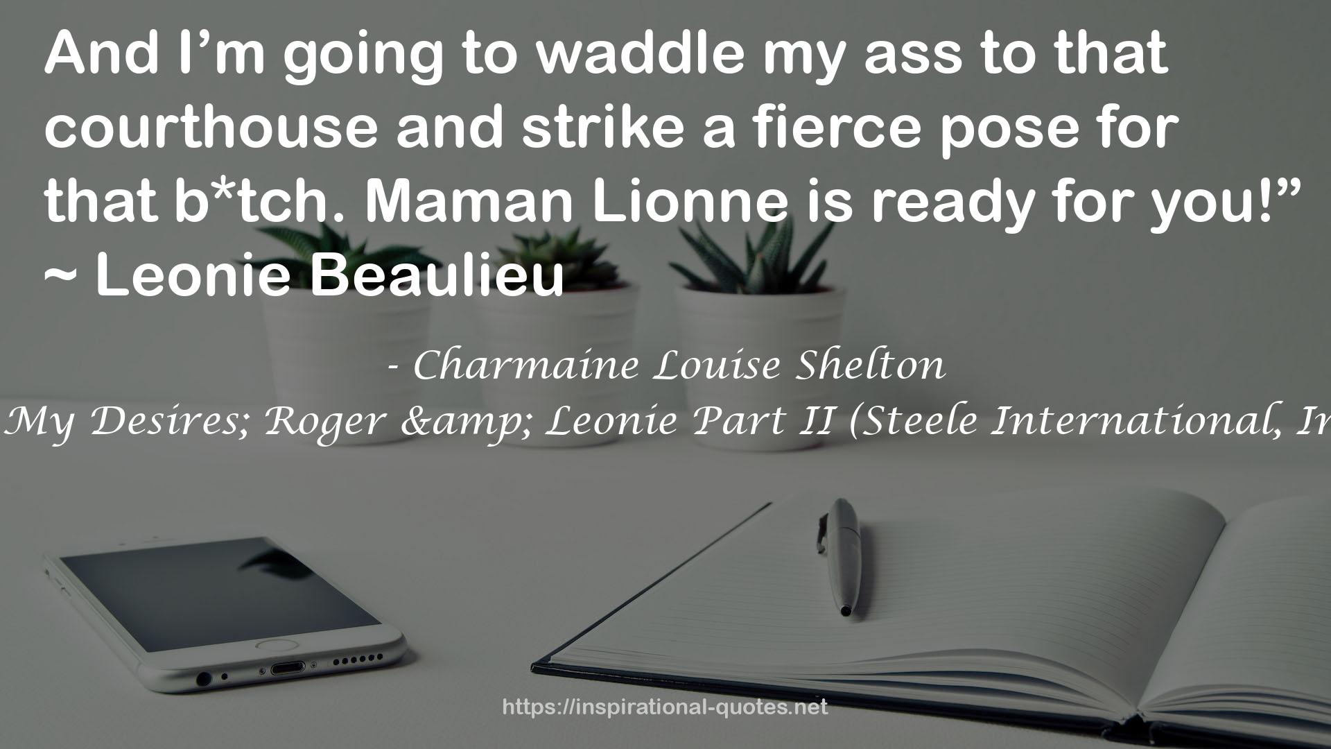 Stoke My Desires; Roger & Leonie Part II (Steele International, Inc. #4) QUOTES