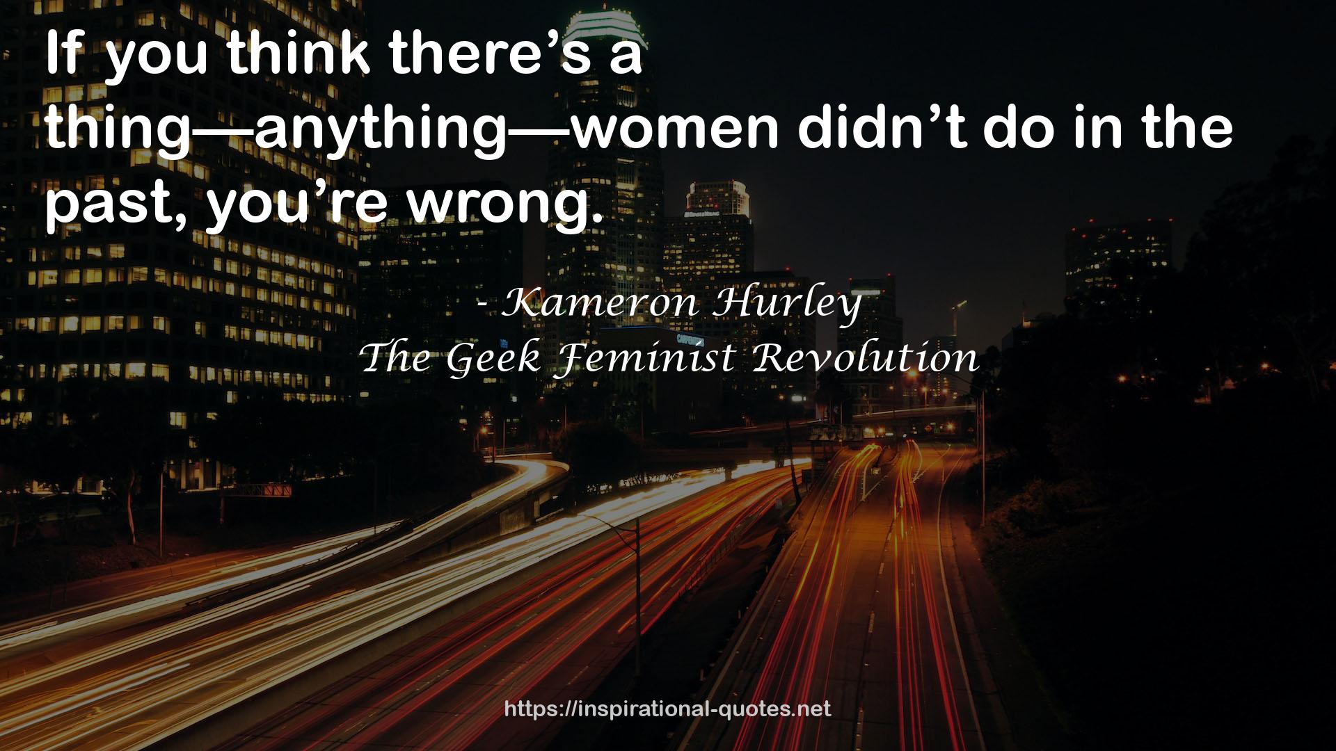 The Geek Feminist Revolution QUOTES