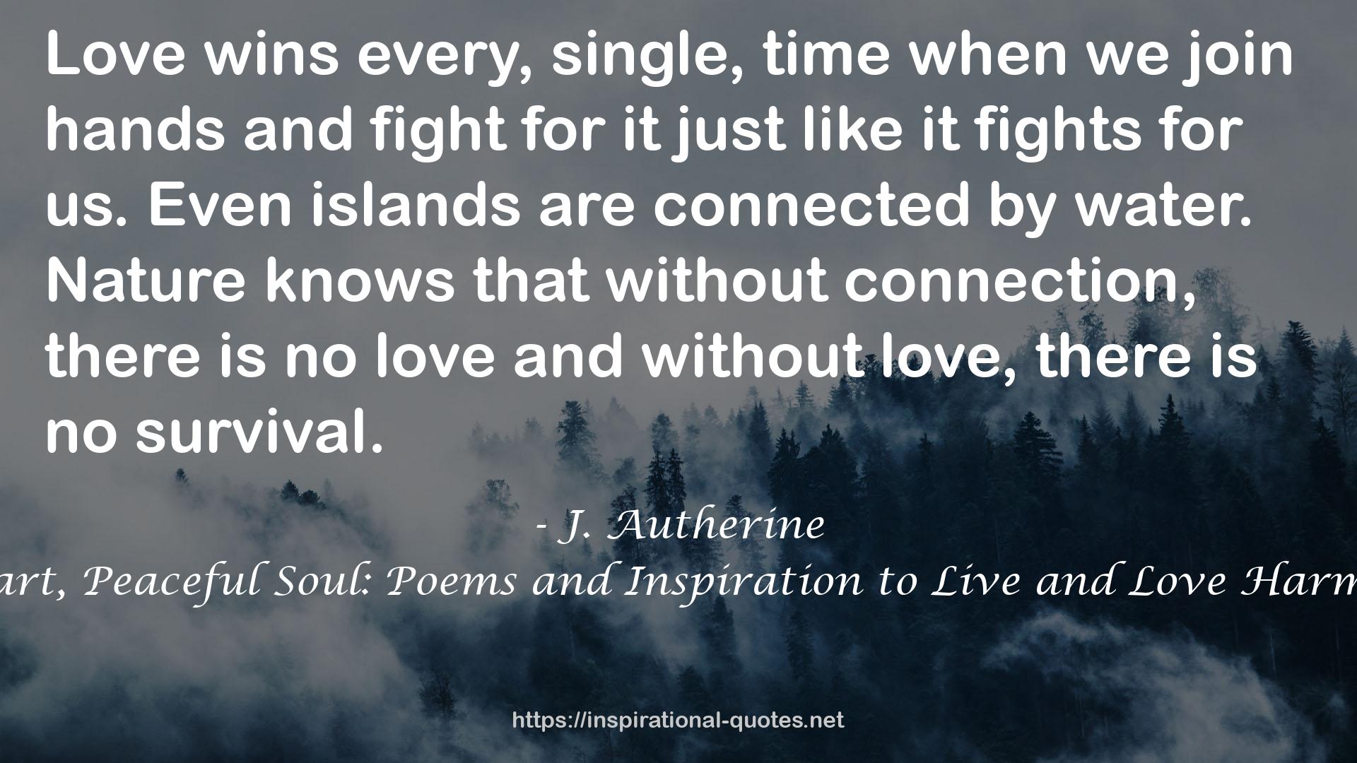 Wild Heart, Peaceful Soul: Poems and Inspiration to Live and Love Harmoniously QUOTES