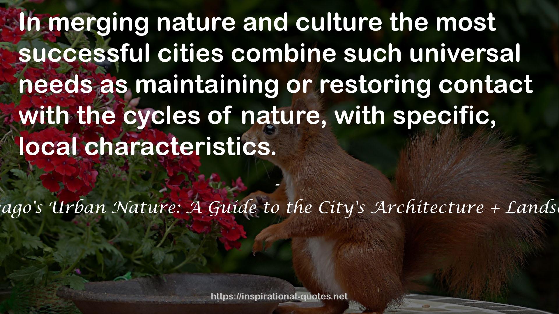 Chicago's Urban Nature: A Guide to the City's Architecture + Landscape QUOTES