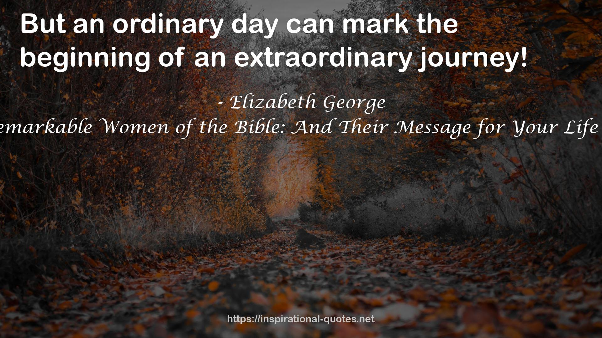 The Remarkable Women of the Bible: And Their Message for Your Life Today QUOTES