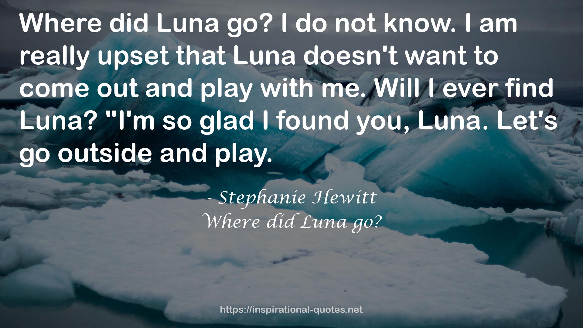 Where did Luna go? QUOTES