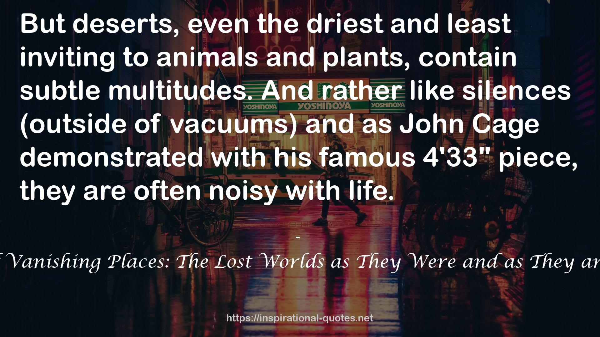 Atlas of Vanishing Places: The Lost Worlds as They Were and as They are Today QUOTES