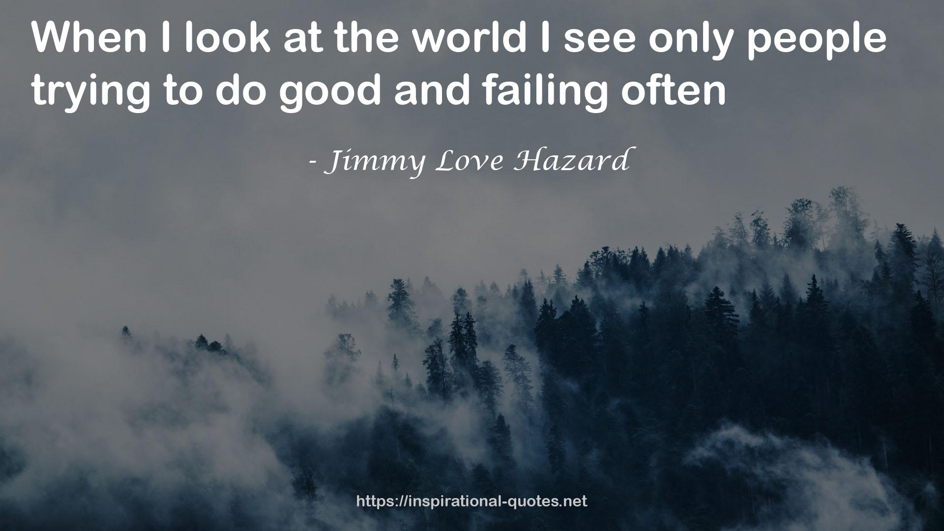 Jimmy Love Hazard QUOTES