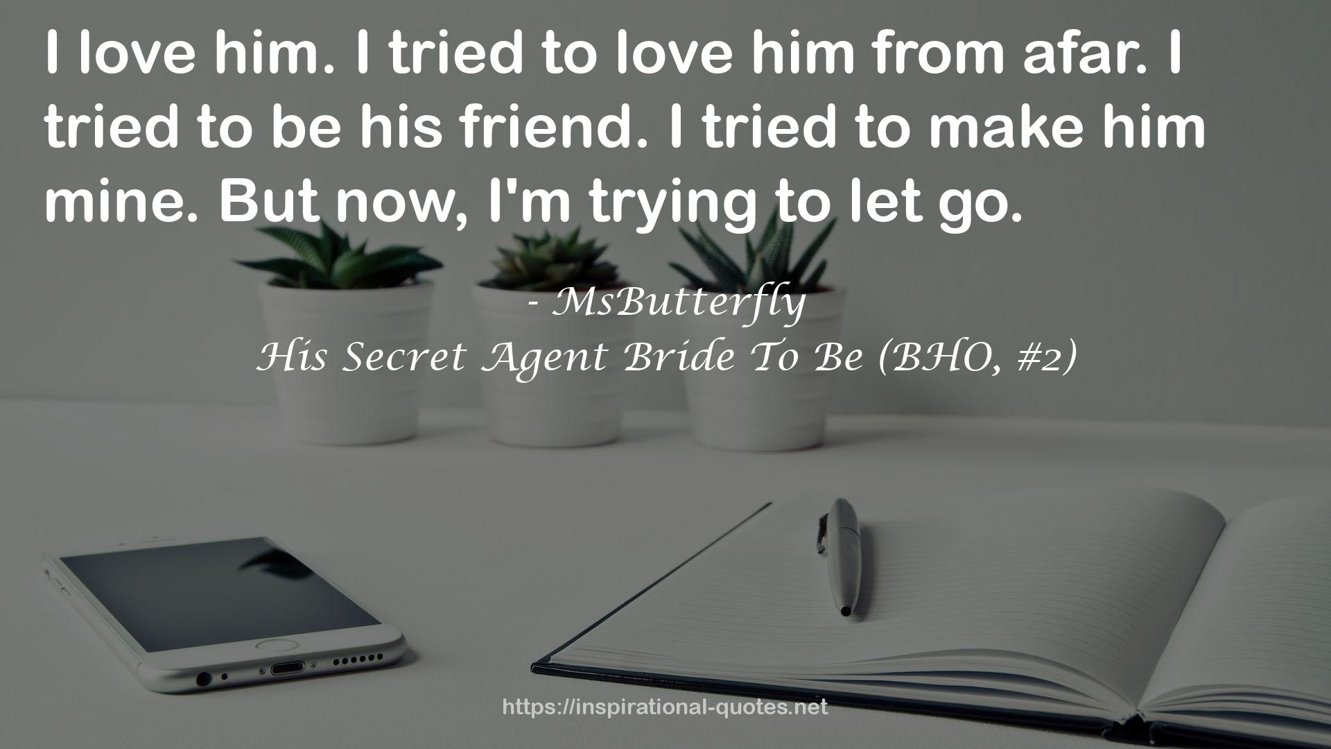 His Secret Agent Bride To Be (BHO, #2) QUOTES