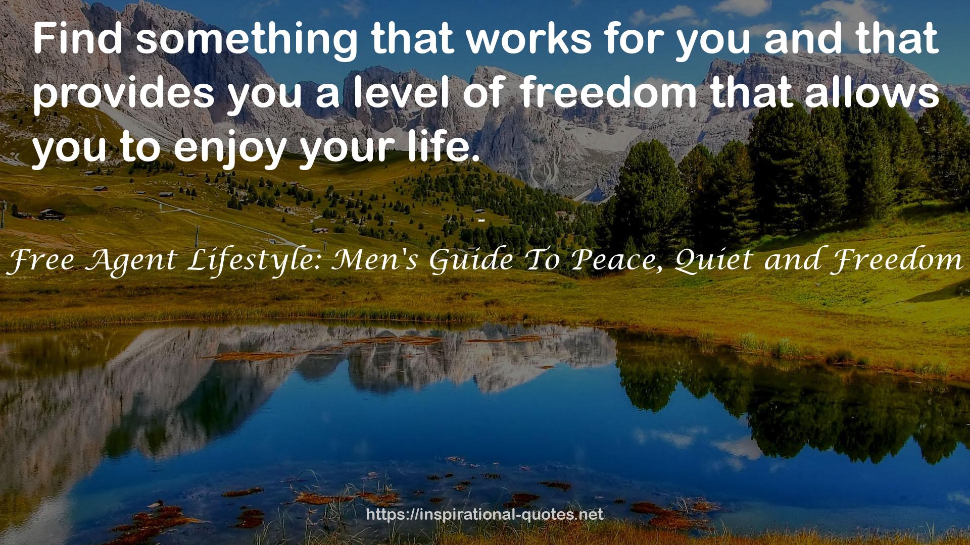 Free Agent Lifestyle: Men's Guide To Peace, Quiet and Freedom QUOTES