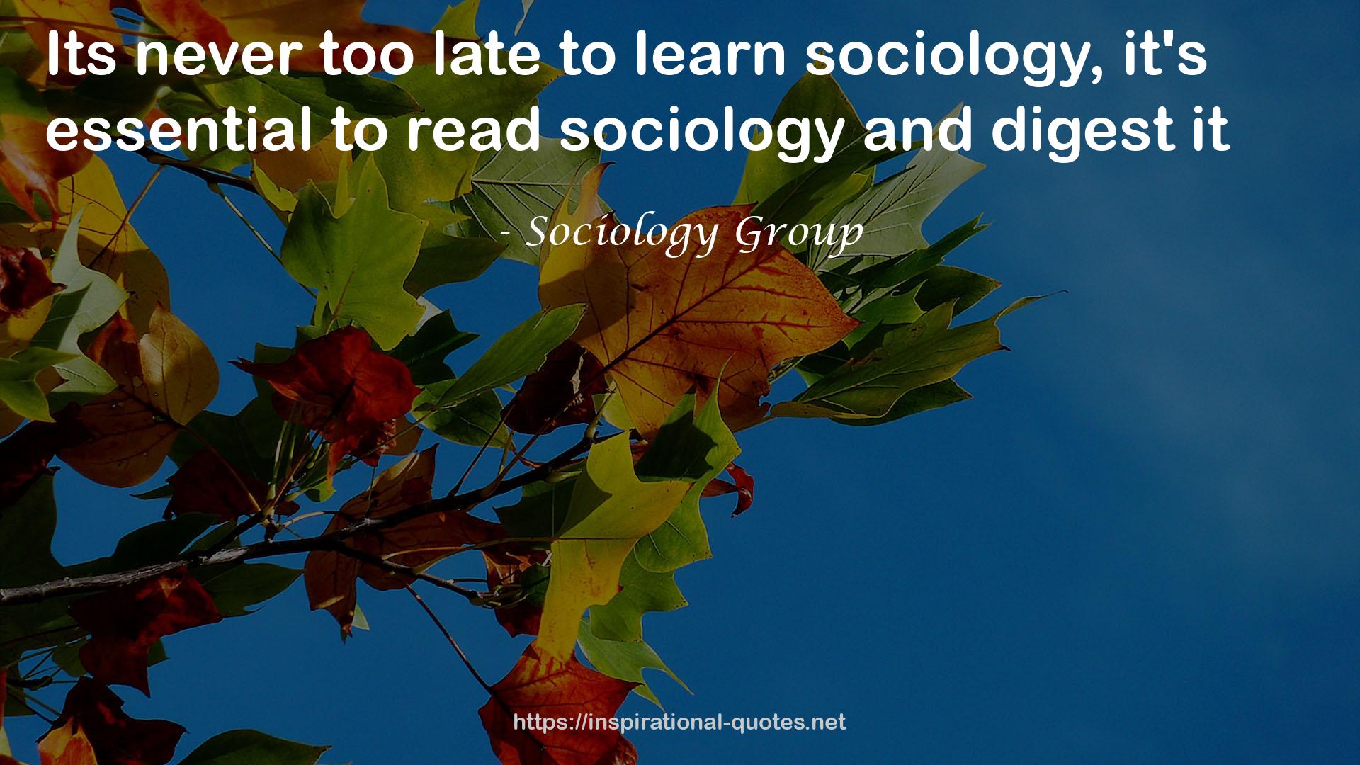 Sociology Group QUOTES