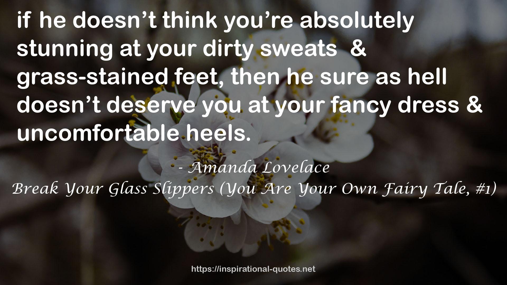 Break Your Glass Slippers (You Are Your Own Fairy Tale, #1) QUOTES