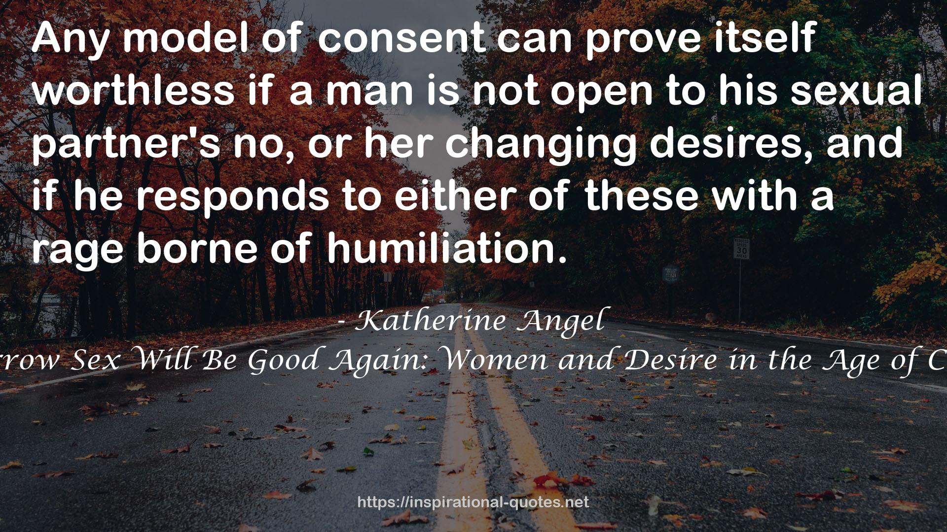 Tomorrow Sex Will Be Good Again: Women and Desire in the Age of Consent QUOTES