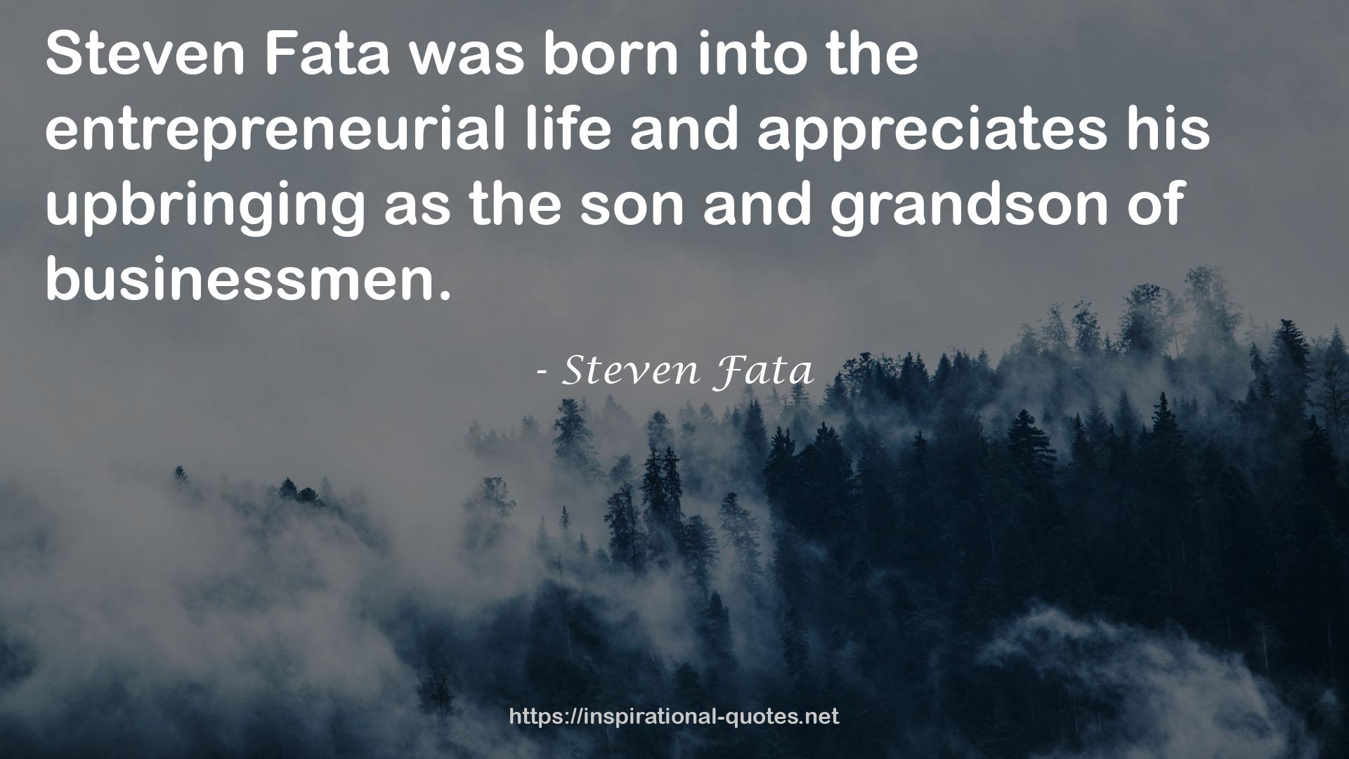 Steven Fata QUOTES