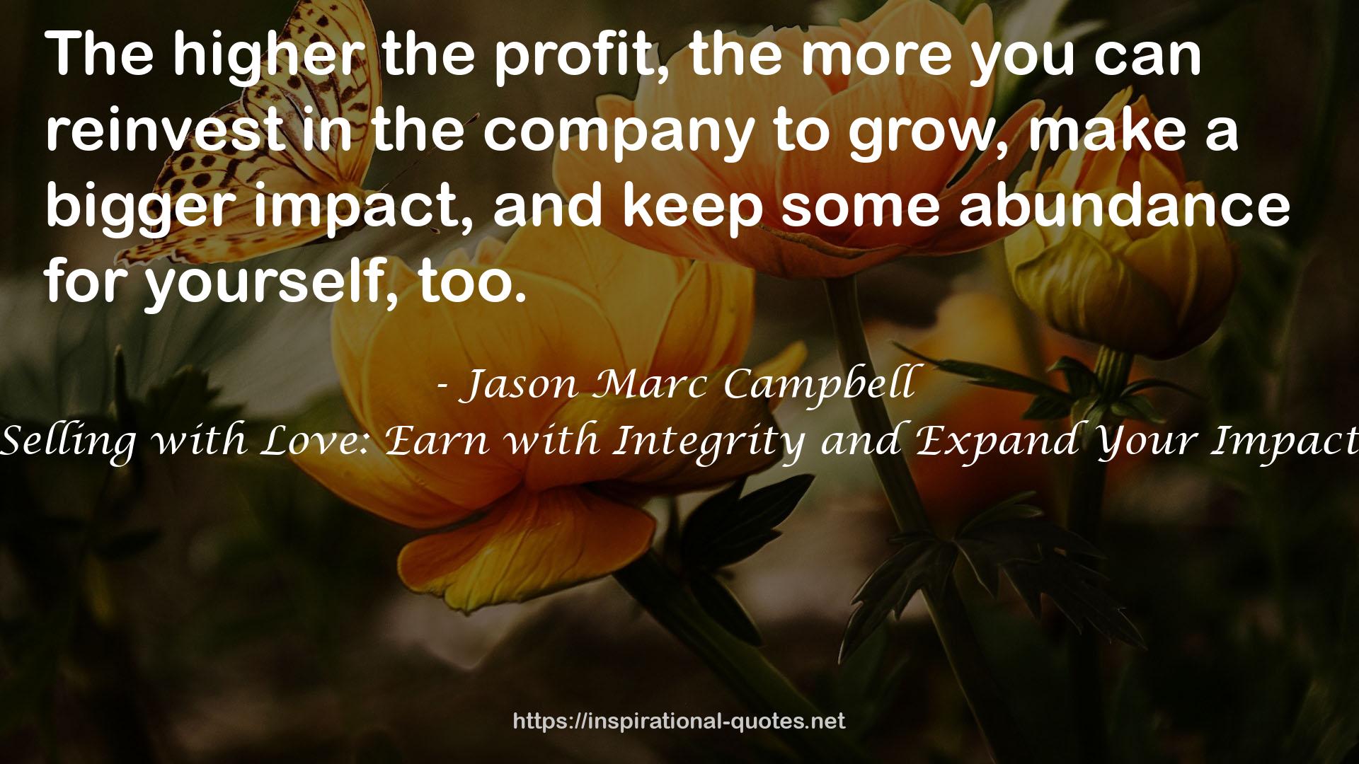 Selling with Love: Earn with Integrity and Expand Your Impact QUOTES