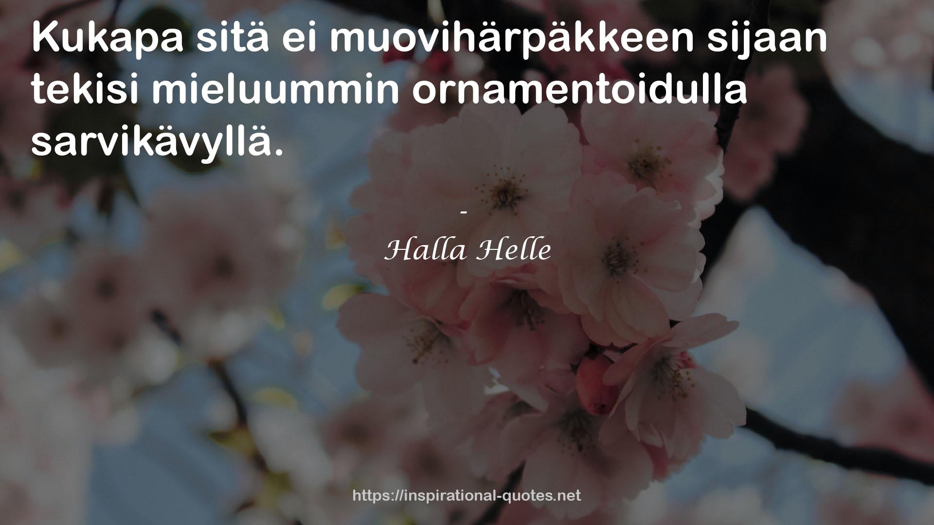 Halla Helle QUOTES