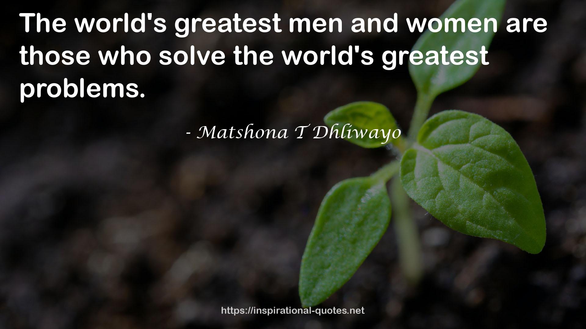 Matshona T Dhliwayo QUOTES