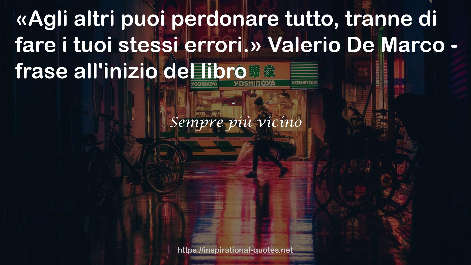 Sempre più vicino QUOTES