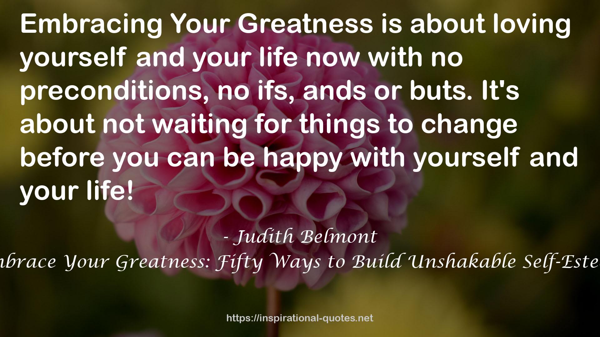 Embrace Your Greatness: Fifty Ways to Build Unshakable Self-Esteem QUOTES