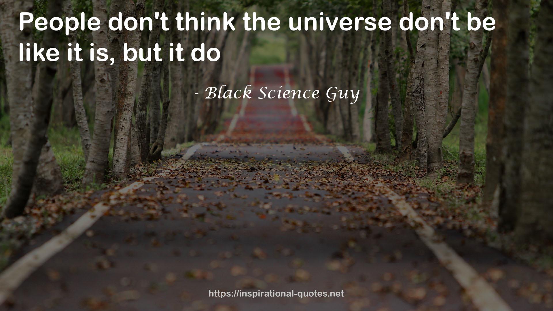 Black Science Guy QUOTES