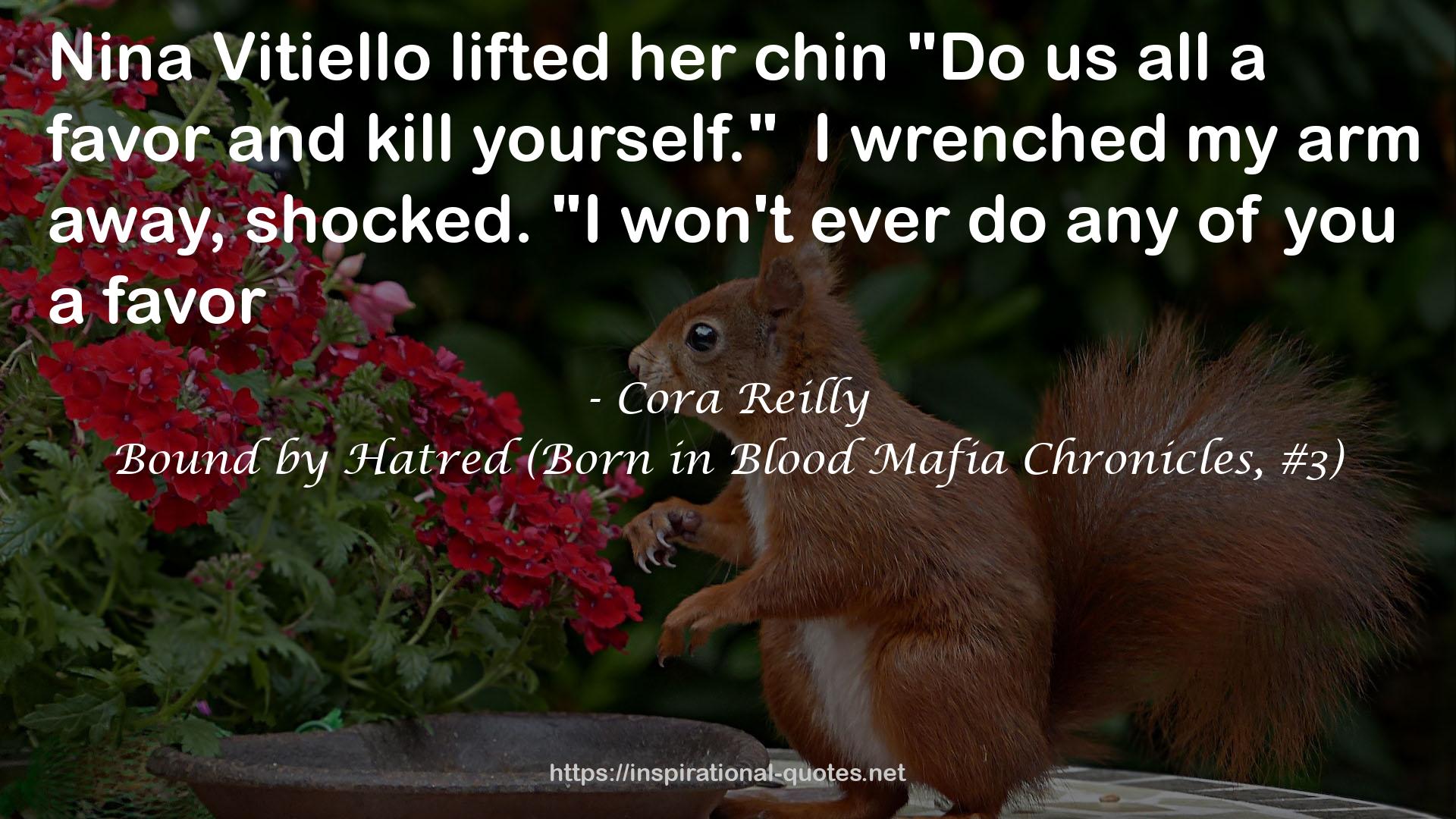 Bound by Hatred (Born in Blood Mafia Chronicles, #3) QUOTES