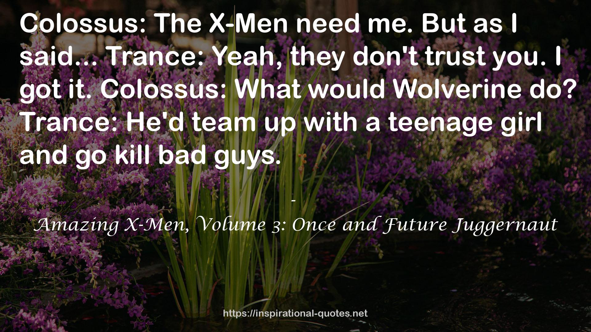 Amazing X-Men, Volume 3: Once and Future Juggernaut QUOTES