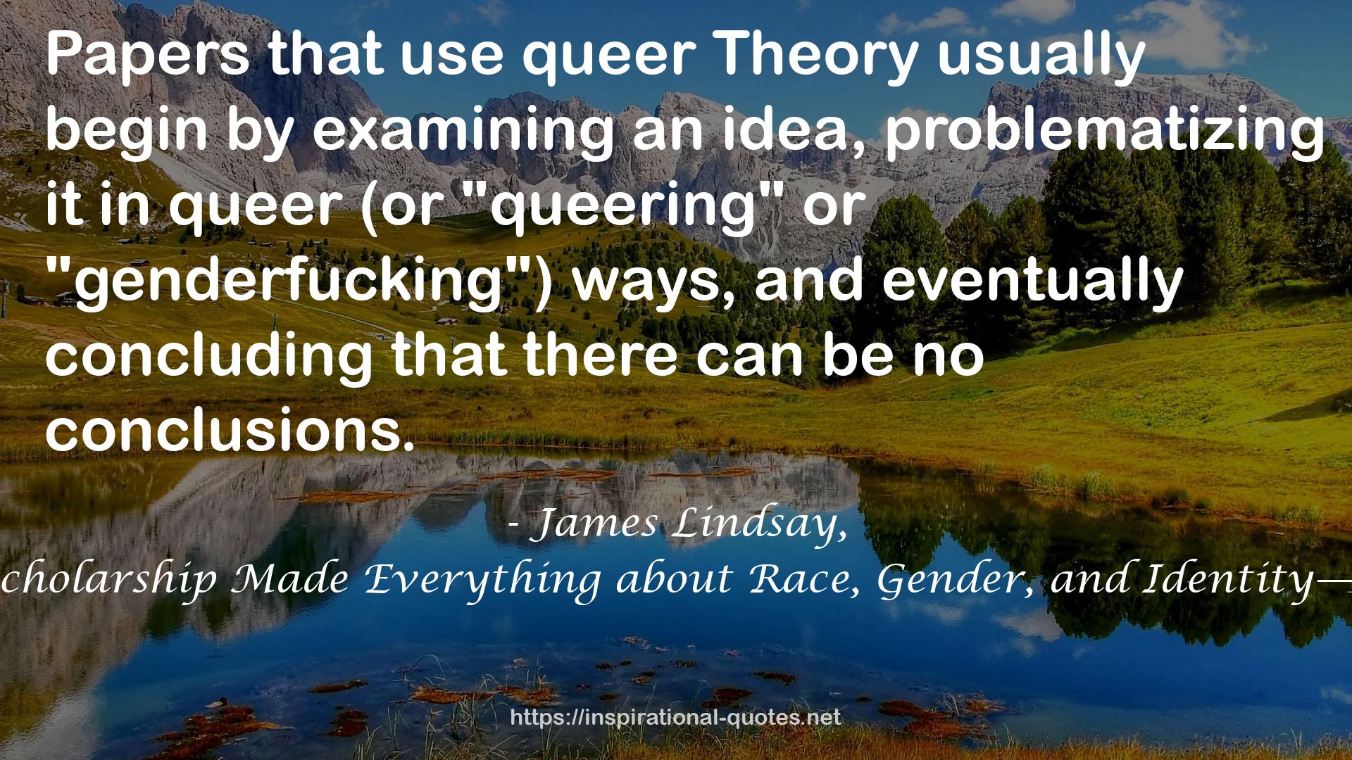 Cynical Theories: How Activist Scholarship Made Everything about Race, Gender, and Identity—and Why This Harms Everybody QUOTES