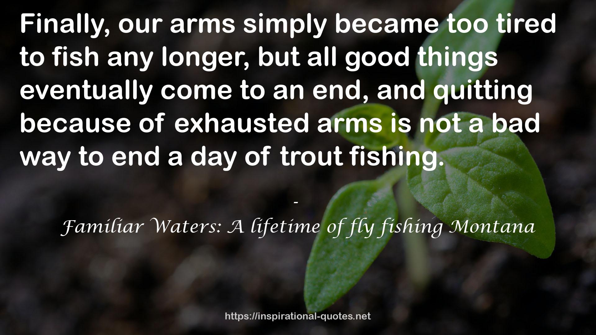 Familiar Waters: A lifetime of fly fishing Montana QUOTES