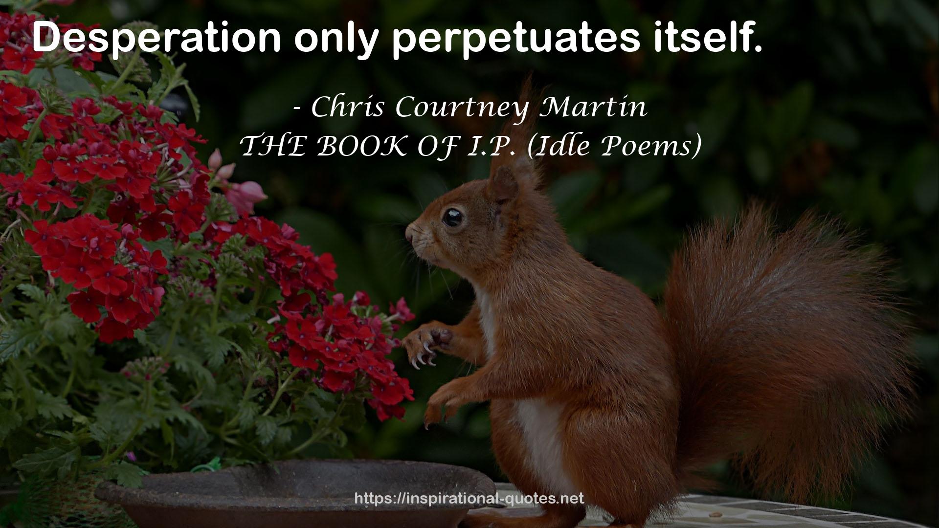 THE BOOK OF I.P. (Idle Poems) QUOTES