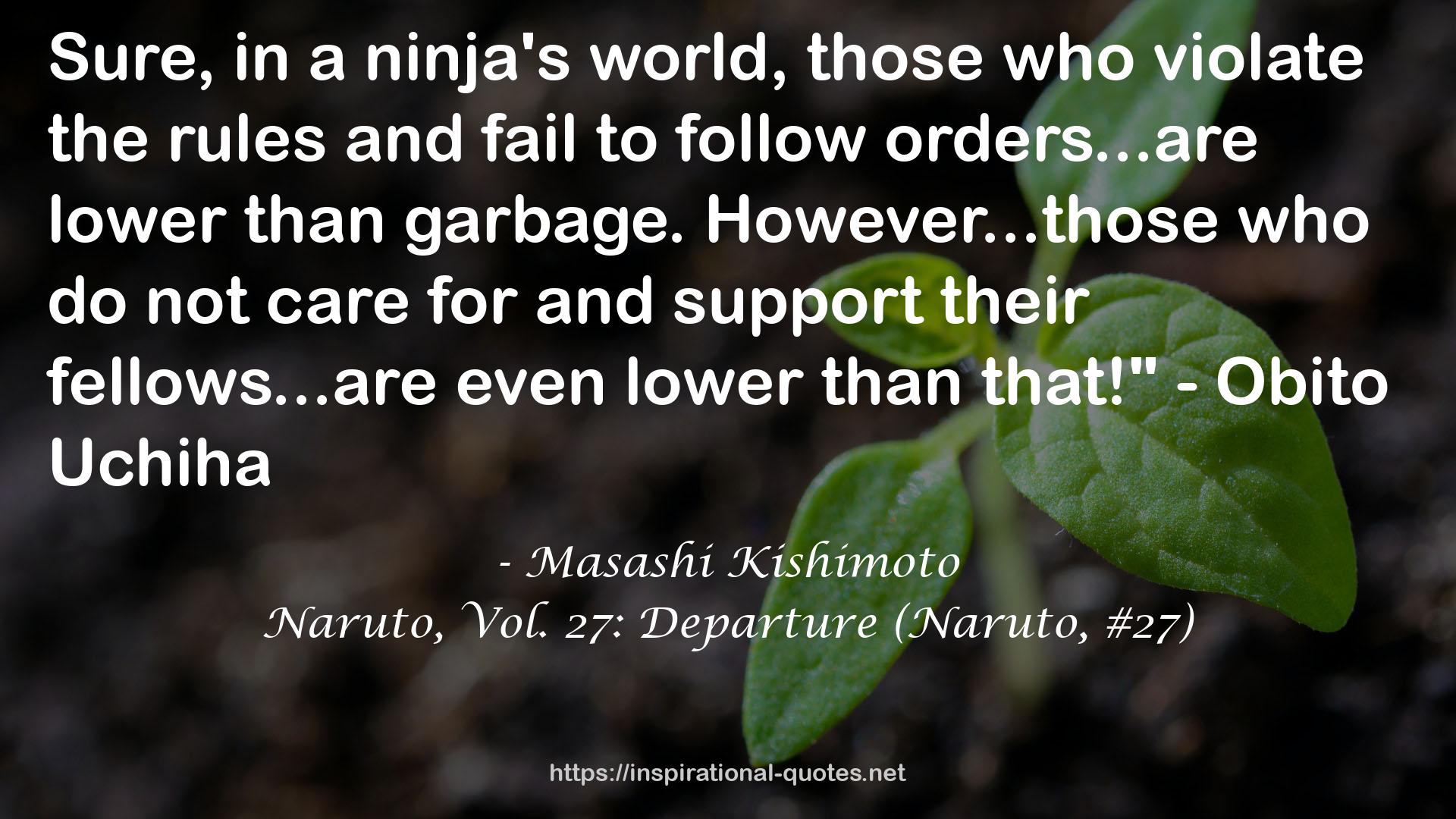 Naruto, Vol. 27: Departure (Naruto, #27) QUOTES