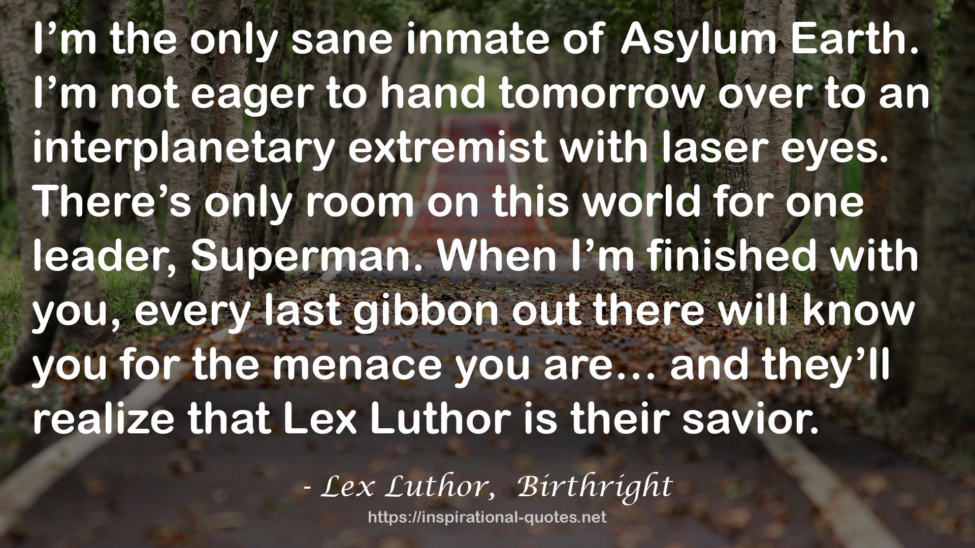 Lex Luthor,  Birthright QUOTES