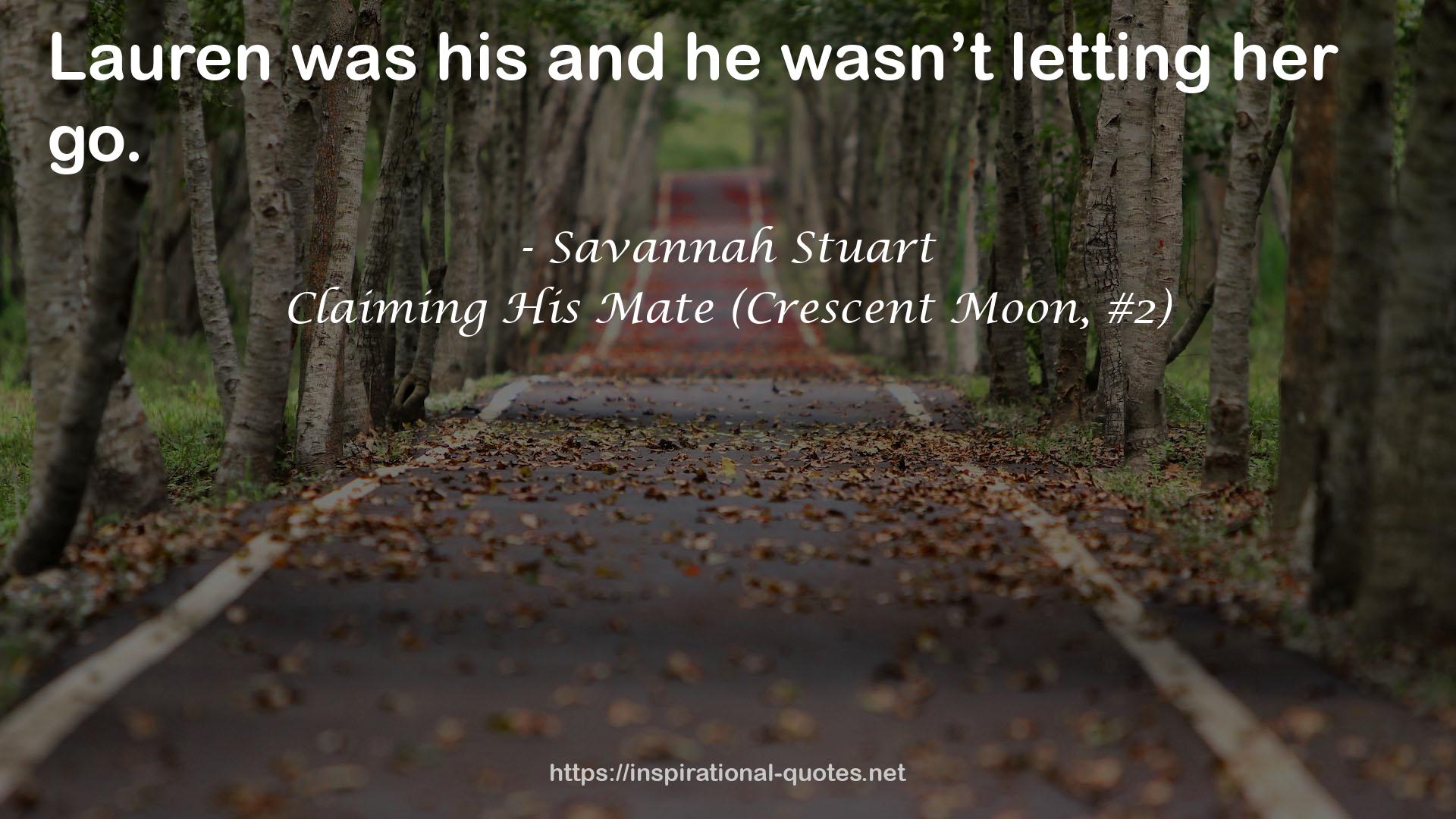 Claiming His Mate (Crescent Moon, #2) QUOTES