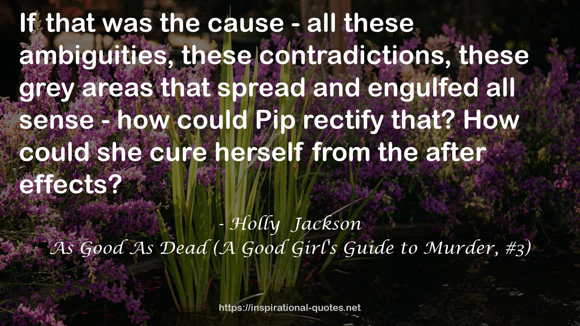 As Good As Dead (A Good Girl's Guide to Murder, #3) QUOTES