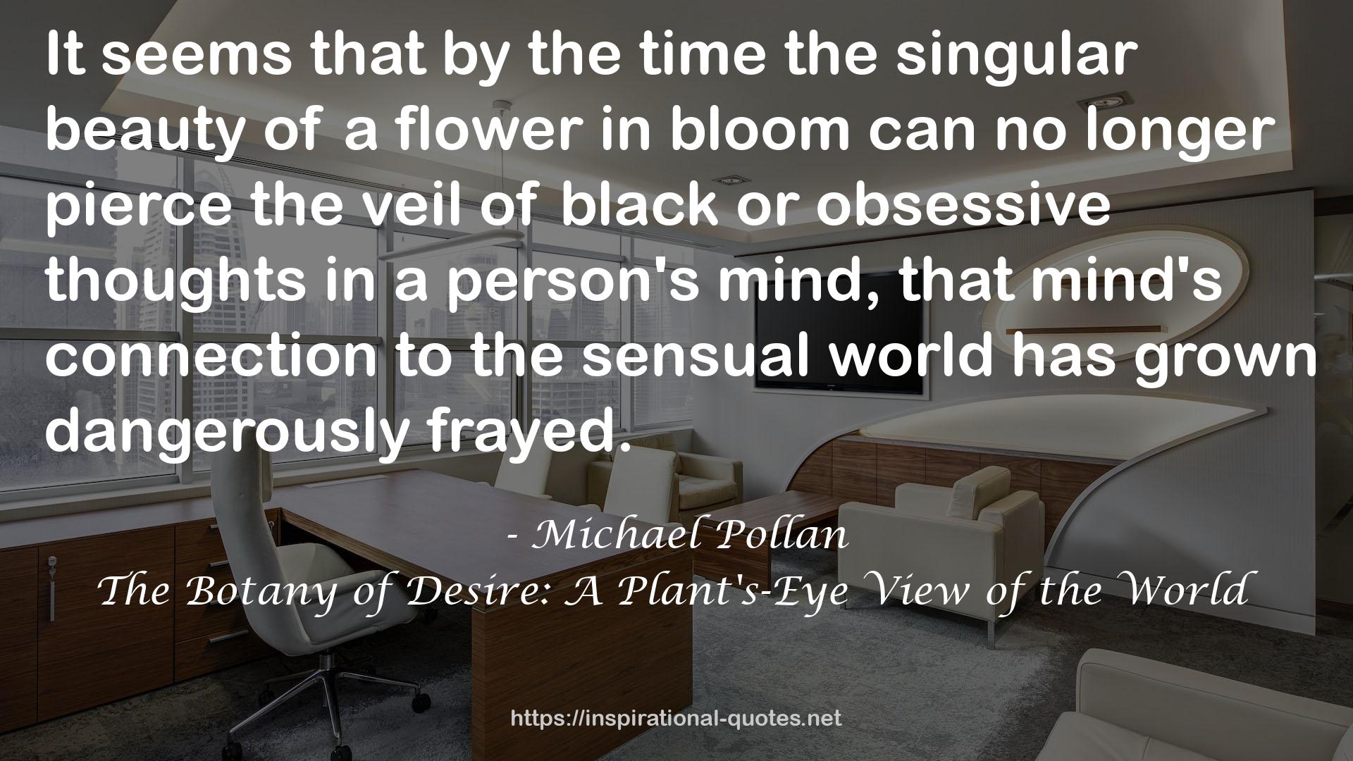 The Botany of Desire: A Plant's-Eye View of the World QUOTES