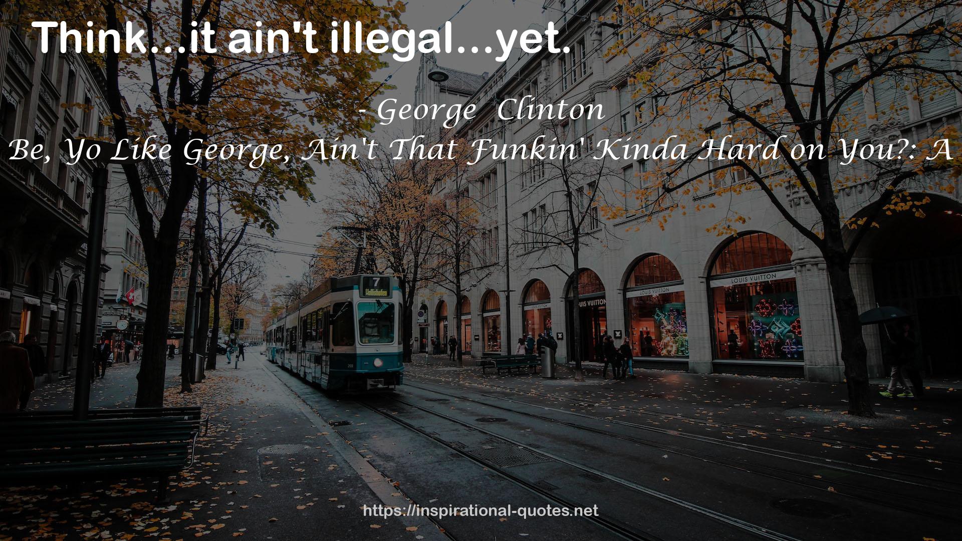 George  Clinton QUOTES