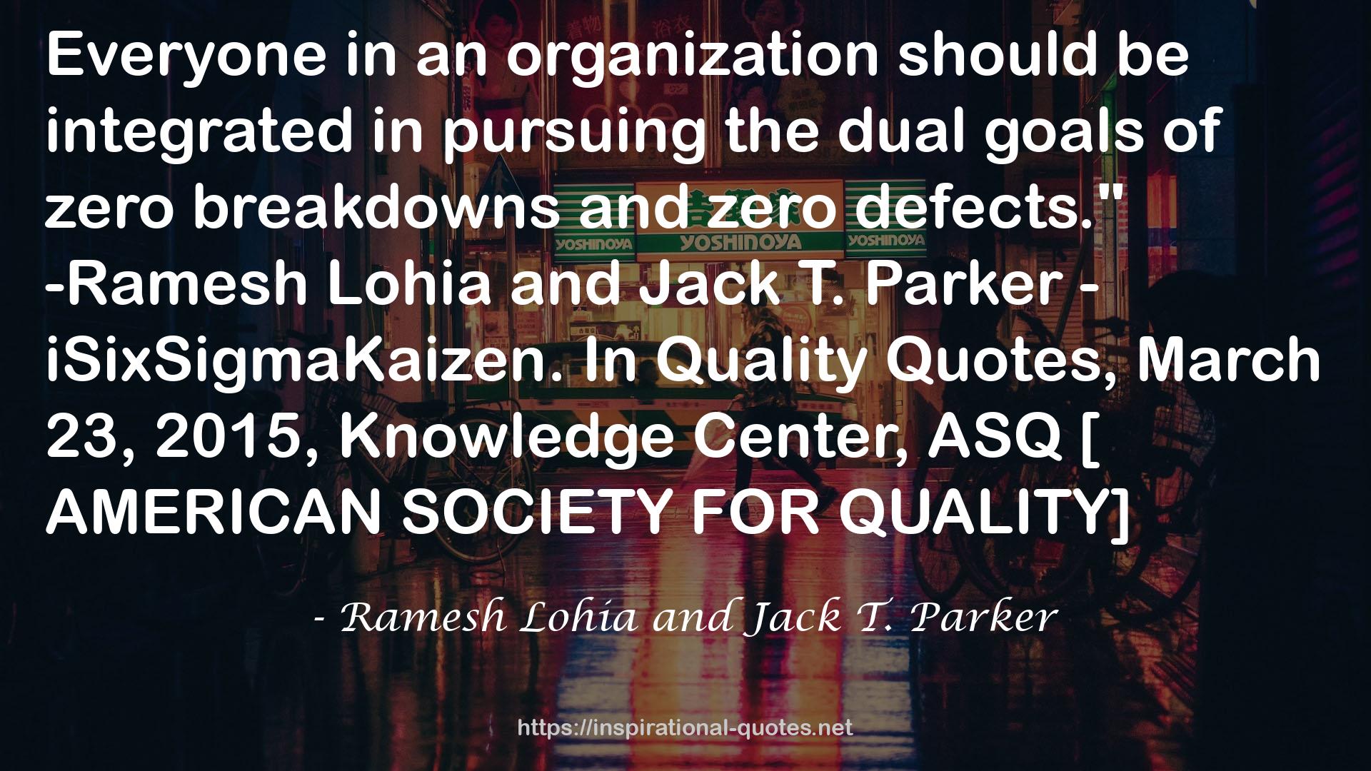 Ramesh Lohia and Jack T. Parker QUOTES