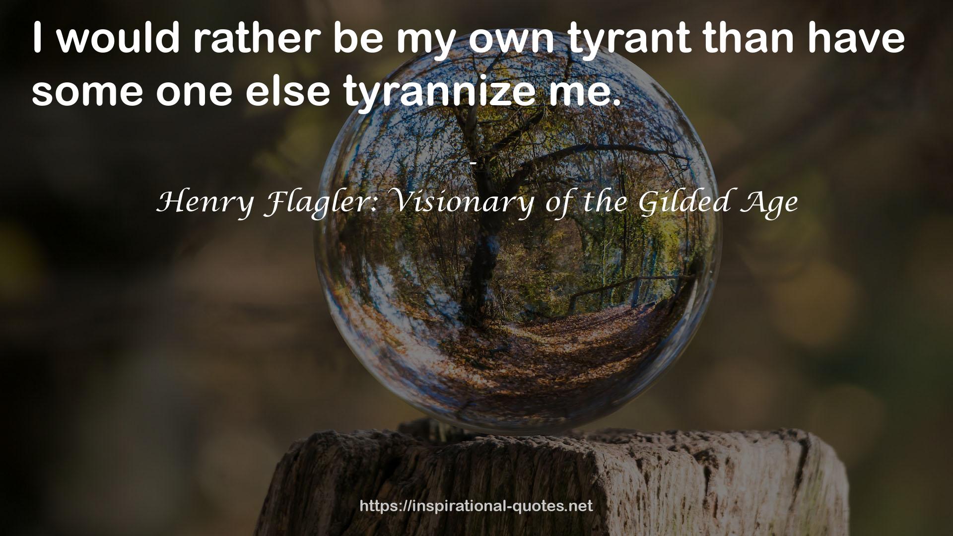 Henry Flagler: Visionary of the Gilded Age QUOTES