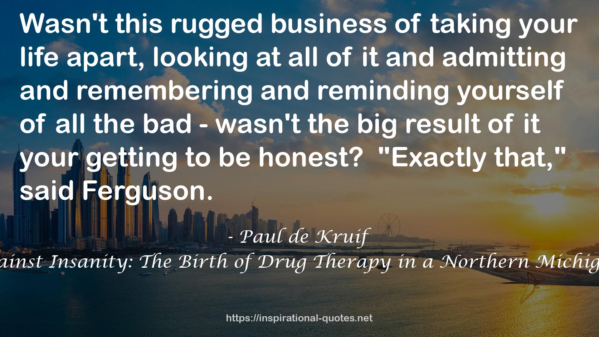 A Man Against Insanity: The Birth of Drug Therapy in a Northern Michigan Asylum QUOTES