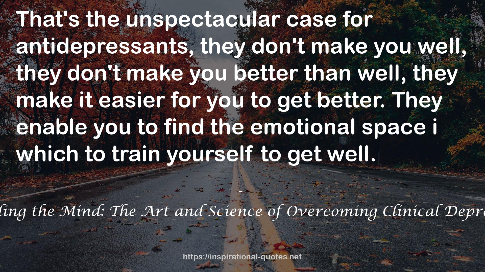 Mending the Mind: The Art and Science of Overcoming Clinical Depression QUOTES