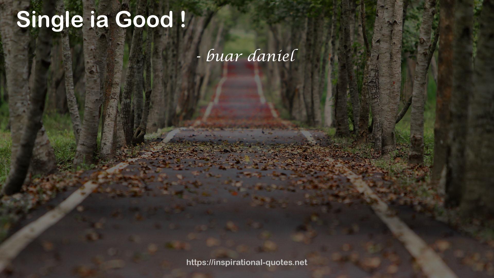 buar daniel QUOTES