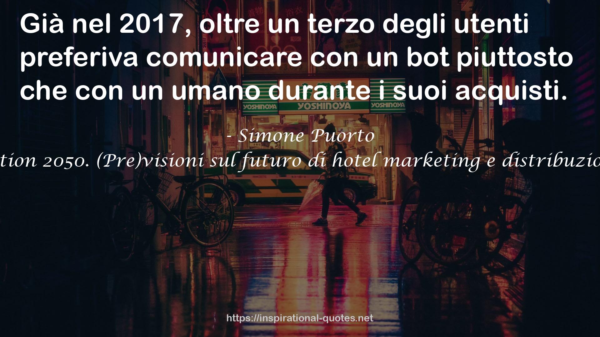 Hotel Distribution 2050. (Pre)visioni sul futuro di hotel marketing e distribuzione alberghiera QUOTES