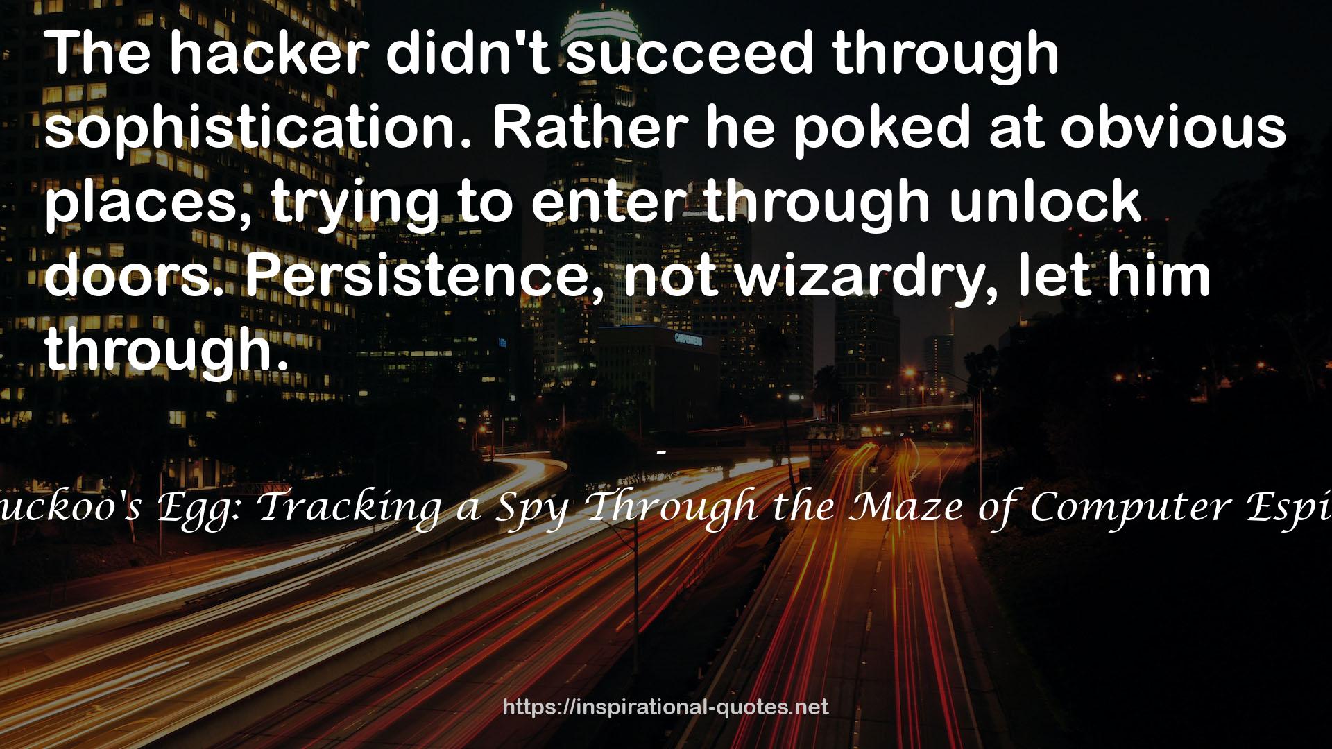 The Cuckoo's Egg: Tracking a Spy Through the Maze of Computer Espionage QUOTES